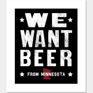 We Want Beer From Minnesota Posters and Art